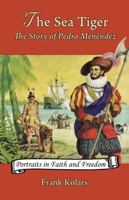 The Sea Tiger: The Story of Pedro Menendez 1932350772 Book Cover