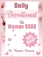 Daily Devotional For Women 2026: A 365 Day Devotions For Spiritual Growth, Strengthening Faith, Love, Building A Strong Prayer Life, and Discovery Your God’s Giving Purpose As A Christian Woman. B0FNCGYW4Q Book Cover
