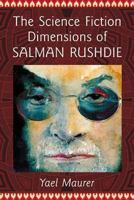 The Science Fiction Dimensions of Salman Rushdie 0786474963 Book Cover