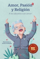 Amor, Pasíon y Religión: ¡A los abuelos con amor! B08M2G241C Book Cover