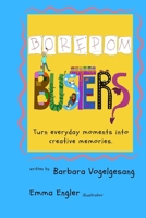 Boredom Busters: Turn everyday moments into creative memories. B087SCJYZ9 Book Cover