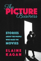 The Picture Business: Stories About the People Who Make the Movies 1971400157 Book Cover