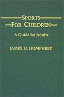 Sports for Children: A Guide for Adults 0398058903 Book Cover