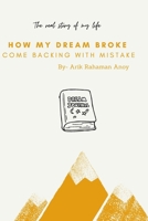 How My Dream Broke Come Backing With Mistake: Do the mistake to get the success B08RR9KRR1 Book Cover