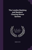 The London banking and bankers' clearing house system 1171590040 Book Cover