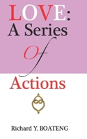 LOVE: A Series Of Actions B0DWWZT92V Book Cover