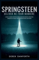 Springsteen: Deliver Me From Nowhere: How a Dark Winter and a $5 Recorder Created America’s Most Misunderstood Anthem (Fact vs. Film) B0FPGHB57Z Book Cover
