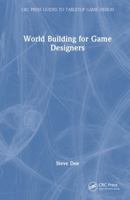 World Building for Game Designers (CRC Press Guides to Tabletop Game Design) 1032856815 Book Cover