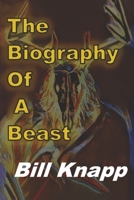 The Biography of a Beast 1667838784 Book Cover