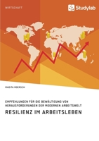 Resilienz im Arbeitsleben. Empfehlungen für die Bewältigung von Herausforderungen der modernen Arbeitswelt 3960959079 Book Cover