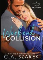 Weekend Collision: A Crossing Forces HEA Story 1941151388 Book Cover