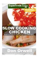 Slow Cooking Chicken: Over 70+ Low Carb Slow Cooker Chicken Recipes, Dump Dinners Recipes, Quick & Easy Cooking Recipes, Antioxidants & Phyt 172628672X Book Cover