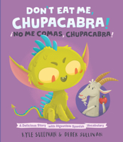 Don't Eat Me, Chupacabra! / ¡No Me Comas, Chupacabra!: A Delicious Story with Digestible Spanish Vocabulary 0996578773 Book Cover