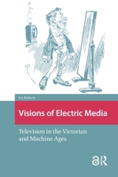 Visions of Electric Media: Television in the Victorian and Machine Ages 9462986592 Book Cover