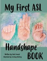 My First ASL Handshape Book 1986603172 Book Cover
