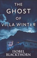 The Ghost Of Villa Winter: Clear Print Edition 4867452122 Book Cover