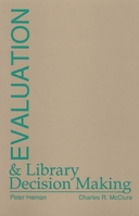 Evaluation and Library Decision Making: 0893916862 Book Cover