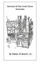 Secrets Of The Craft Show Business 0977769011 Book Cover