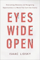 Eyes Wide Open: Overcoming Obstacles and Recognizing Opportunities in a World That Can't See Clearly 0143129570 Book Cover