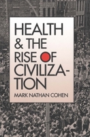 Health and the Rise of Civilization 0300050232 Book Cover