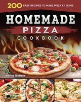 Homemade Pizza Cookbook 2022: 200 Easy Recipes to Make Pizza at Home 1804460915 Book Cover