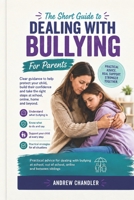 The Short Guide To Dealing With Bullying: For Parents B0HGFH9V7R Book Cover