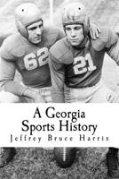 A Georgia Sports History 0615884865 Book Cover