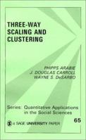 Three Way Scaling: A Guide to Multidimensional Scaling and Clustering (Quantitative Applications in the Social Sciences) 0803930682 Book Cover