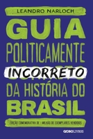 Guia Politicamente Incorreto da História do Brasil 8562936065 Book Cover