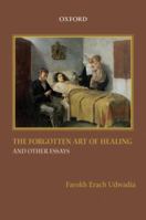 The Forgotten Art of Healing and Other Essays 0198061749 Book Cover