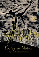 Poetry in Motion: The Lyrics and Poems of Carolyn Luger Vermes B0CYSLLPGC Book Cover