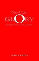 No Vein Glory: Redemption of a Young Vampire 1413423647 Book Cover