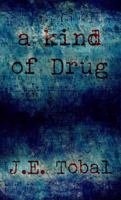 A Kind of Drug 0615733336 Book Cover