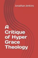 A Critique of Hyper Grace Theology B0G38PQ4WS Book Cover