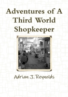 Adventures of A Third World Shopkeeper 1105729281 Book Cover