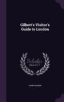 Gilbert's Visitor's Guide to London 135850444X Book Cover
