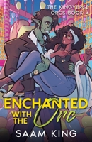 Enchanted with the Orc: A Fated Mates Single Mom Monster Romance (The Kingverse Orcs Book 4) (The Kingverse Orc Series) B0FJ73SWMF Book Cover