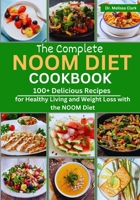 The Complete Noom Diet Cookbook: 100+ Delicious Recipes for Healthy Living and Weight Loss with the NOOM Diet B0CNYL6Y1J Book Cover