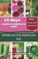 10 days smoothie for weight loss for women: Revitalize your body,Empower your life B0CGKV8TNS Book Cover