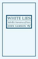White Lies: Melville's Narratives of Facts 0801477719 Book Cover