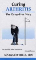 Curing Arthritis the Drug-free Way 0859696898 Book Cover