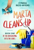Marta Cleans Up: Book One of the Housekeeping Detective Series 1073382443 Book Cover