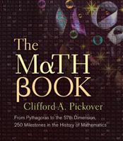 The Math Book: From Pythagoras to the 57th Dimension, 250 Milestones in the History of Mathematics 1435148037 Book Cover