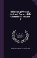 Proceedings Of The ... National Country Life Conference ..., Volume 2 1355661374 Book Cover