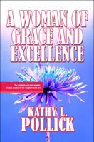 A Woman of Grace and Excellence: The Requisite of a True Woman; From a Mother to Her Daughter with Love 1615828222 Book Cover