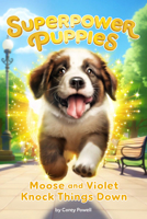 Moose and Violet Knock Things Down #1 (Superpower Puppies) 0593750381 Book Cover