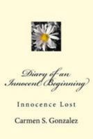 Diary of an Innocent Beginning: Innocence Lost 1542967546 Book Cover