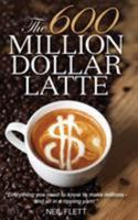 The 600 Million Dollar Latte 1456631527 Book Cover