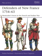 Defenders of New France 1754–63: Montcalm’s Forces in the French and Indian War (Men-at-Arms, 574) 1472873238 Book Cover