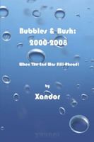 Bubbles & Bush 2000-2008: When The End Was Still Ahead 1329716221 Book Cover